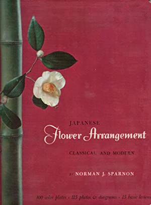 Japanese Flower Arrangement: classical and modern by Norman J. Sparnon